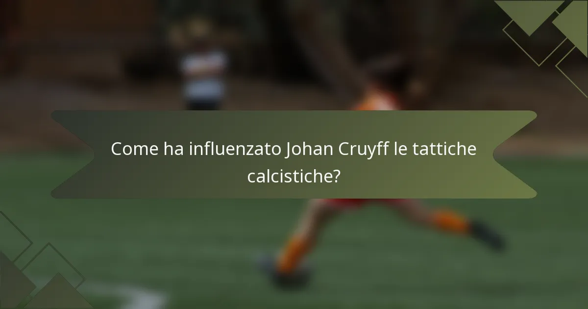 Come ha influenzato Johan Cruyff le tattiche calcistiche?