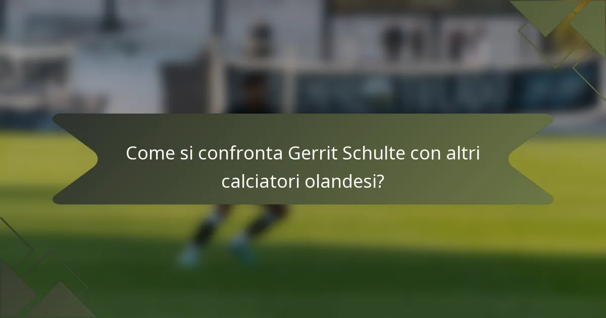 Come si confronta Gerrit Schulte con altri calciatori olandesi?
