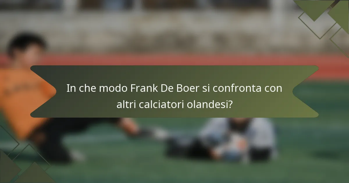 In che modo Frank De Boer si confronta con altri calciatori olandesi?