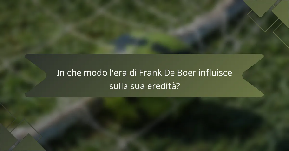 In che modo l'era di Frank De Boer influisce sulla sua eredità?