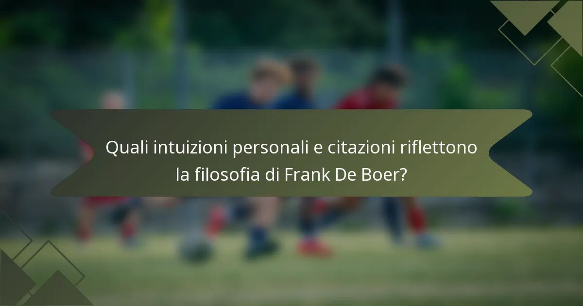 Quali intuizioni personali e citazioni riflettono la filosofia di Frank De Boer?