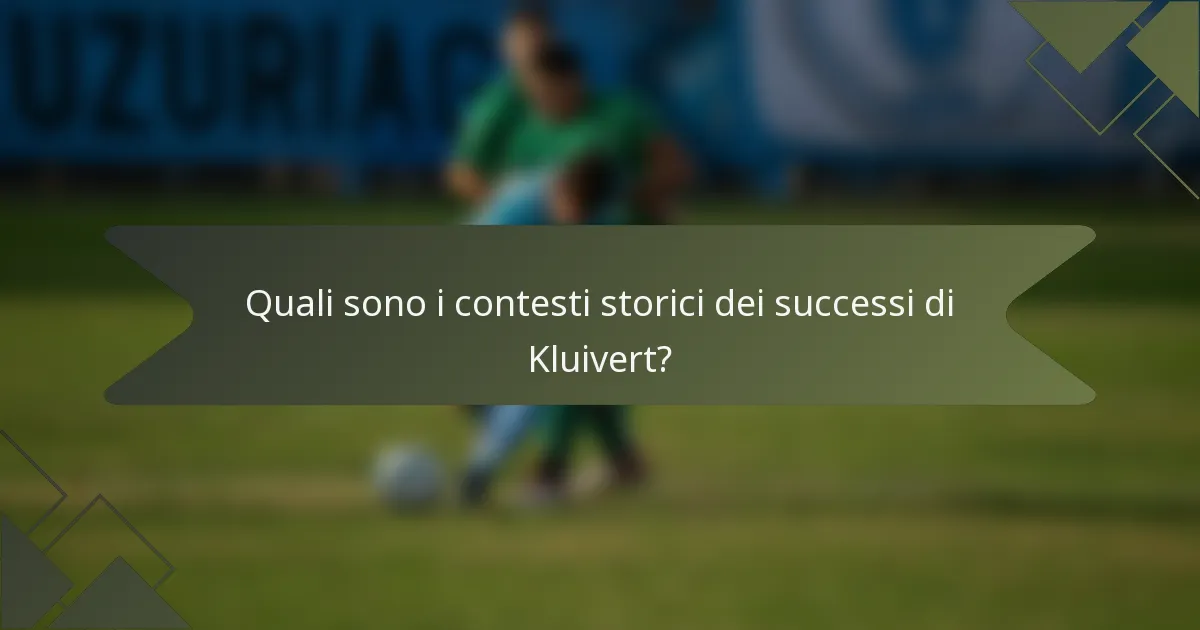 Quali sono i contesti storici dei successi di Kluivert?