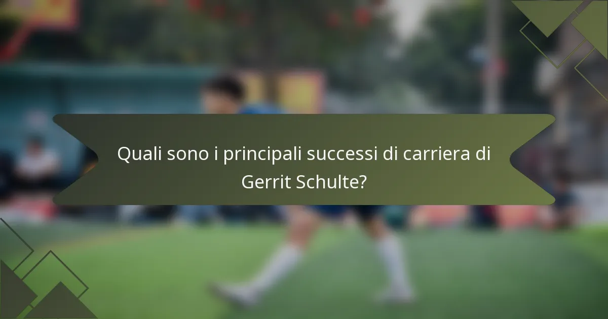 Quali sono i principali successi di carriera di Gerrit Schulte?