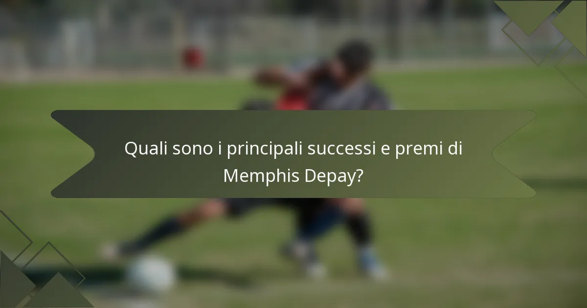 Quali sono i principali successi e premi di Memphis Depay?