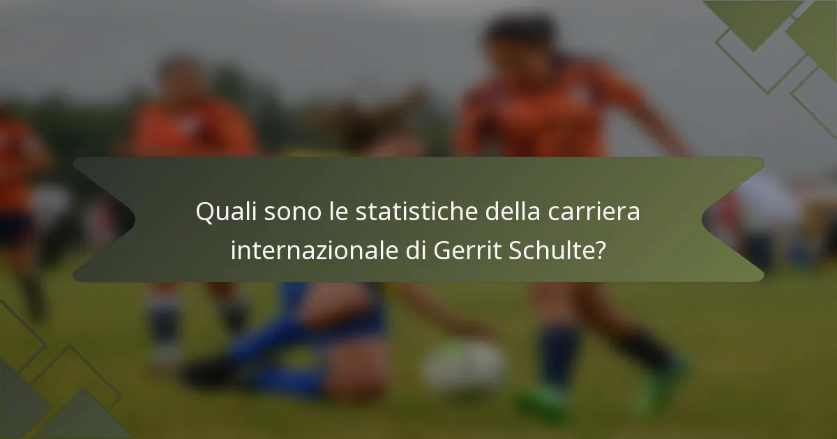 Quali sono le statistiche della carriera internazionale di Gerrit Schulte?