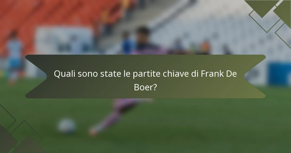 Quali sono state le partite chiave di Frank De Boer?
